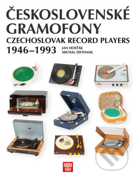 Kniha: Československé gramofony 1946-1993 (Jan Hosťák a Michal Zeithaml). Národní technické muzeum, 2021 Kniha: Československé gramofony 1946-1993 (Jan Hosťák a Michal Zeithaml). Národní technické muzeum, 2021
