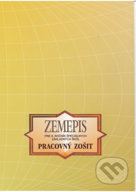 Kniha: Zemepis pre 8. ročník špeciálnych základných škôl - Pracovný zošit (Kvetoslava Mojtová). Expol Pedagogika Kniha: Zemepis pre 8. ročník špeciálnych základných škôl - Pracovný zošit (Kvetoslava Mojtová). Expol Pedagogika