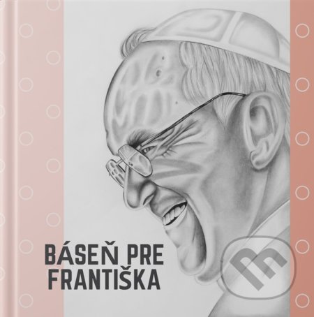 Kniha: Báseň pre Františka (Katolícke pedagogické a katechetické centrum). Katolícke pedagogické a katechetické centrum, 2022 Kniha: Báseň pre Františka (Katolícke pedagogické a katechetické centrum). Katolícke pedagogické a katechetické centrum, 2022