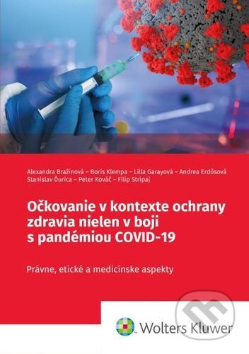 Kniha: Očkovanie v kontexte ochrany zdravia nielen v boji s pandémiou COVID-19 (Alexandra Bražinová, Andrea Erdősová, Boris Klempa, Filip Stripaj, Lilla Garayová, Peter Kováč a Stanislav Ďurica). Wolters Kluwer, 2022 Kniha: Očkovanie v kontexte ochrany zdravia nielen v boji s pandémiou COVID-19 (Alexandra Bražinová, Andrea Erdősová, Boris Klempa, Filip Stripaj, Lilla Garayová, Peter Kováč a Stanislav Ďurica). Wolters Kluwer, 2022