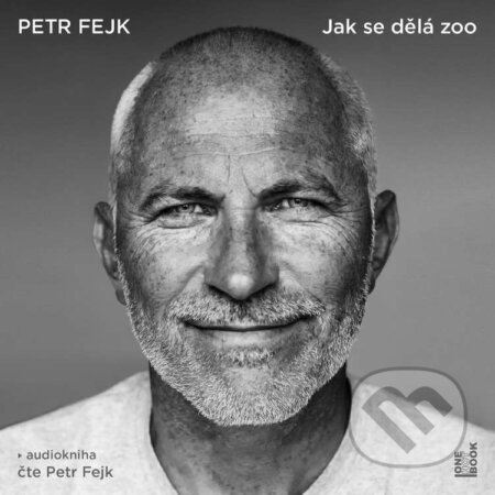 Audiokniha: Jak se dělá zoo (Petr Fejk). OneHotBook, 2022 Audiokniha: Jak se dělá zoo (Petr Fejk). OneHotBook, 2022