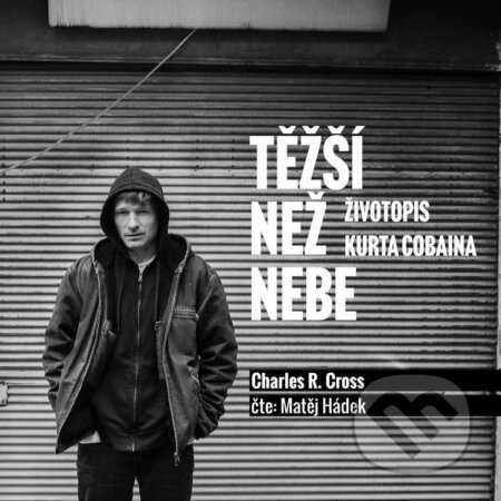 Audiokniha: Těžší než nebe: životopis Kurta Cobaina (Charles R. Cross). NAPA Records, 2022 Audiokniha: Těžší než nebe: životopis Kurta Cobaina (Charles R. Cross). NAPA Records, 2022