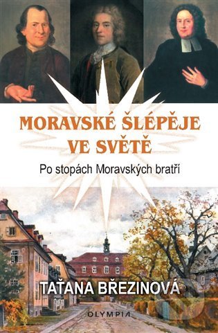 Kniha: Moravské šlépěje ve světě (Taťána Březinová). Olympia, 2022 Kniha: Moravské šlépěje ve světě (Taťána Březinová). Olympia, 2022