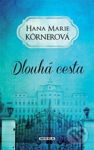 Kniha: Dlouhá cesta (Hana Marie Körnerová). Moba, 2022 Kniha: Dlouhá cesta (Hana Marie Körnerová). Moba, 2022