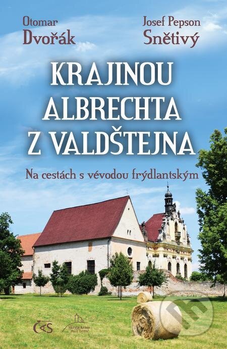 E-kniha: Krajinou Albrechta z Valdštejna (Otomar Dvořák a Josef Pepson Snětivý). Čas, 2022 E-kniha: Krajinou Albrechta z Valdštejna (Otomar Dvořák a Josef Pepson Snětivý). Čas, 2022
