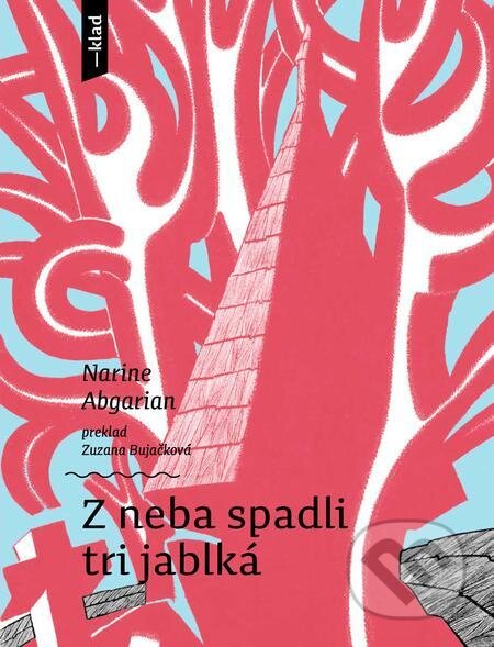 E-kniha: Z neba spadli tri jablká (Narine Abgarjan). Artforum, 2022 E-kniha: Z neba spadli tri jablká (Narine Abgarjan). Artforum, 2022