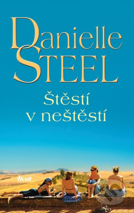 Kniha: Štěstí v neštěstí (Danielle Steel). Ikar CZ, 2022 Kniha: Štěstí v neštěstí (Danielle Steel). Ikar CZ, 2022