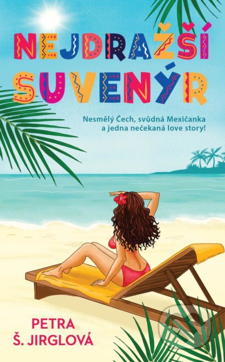 Kniha: Nejdražší suvenýr (Petra Jirglová). Ikar CZ, 2022 Kniha: Nejdražší suvenýr (Petra Jirglová). Ikar CZ, 2022