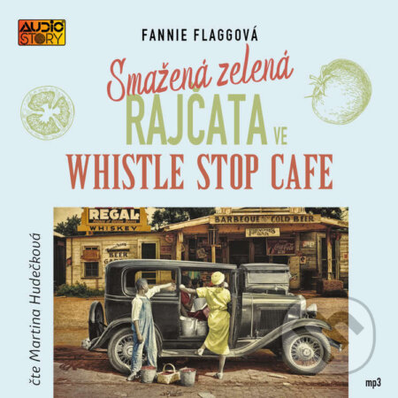 Audiokniha: Smažená zelená rajčata ve Whistle Stop Cafe (Fannie Flaggová). AudioStory, 2022 Audiokniha: Smažená zelená rajčata ve Whistle Stop Cafe (Fannie Flaggová). AudioStory, 2022
