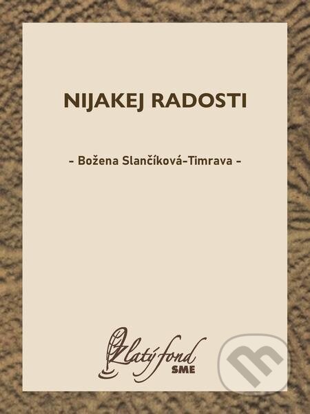 E-kniha: Nijakej radosti (Božena Slančíková-Timrava). Petit Press E-kniha: Nijakej radosti (Božena Slančíková-Timrava). Petit Press