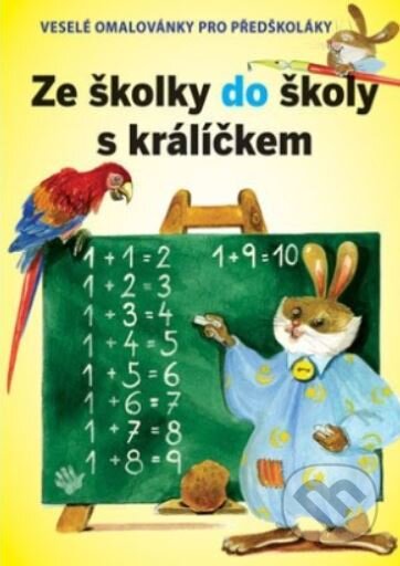 Kniha: Ze školky do školy s králíčkem (Jiří Dvořák). Svojtka&Co., 2012 Kniha: Ze školky do školy s králíčkem (Jiří Dvořák). Svojtka&Co., 2012