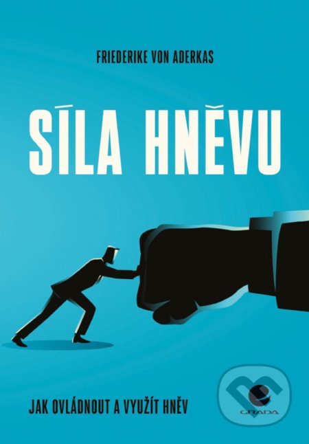 Kniha: Síla hněvu (Friederike von Aderkas a Sylvia Gredig). Grada, 2022 Kniha: Síla hněvu (Friederike von Aderkas a Sylvia Gredig). Grada, 2022