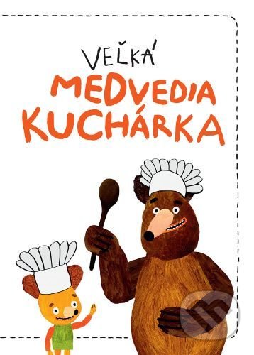 Kniha: Veľká medvedia kuchárka (Milada Těšitelová), 2022 Kniha: Veľká medvedia kuchárka (Milada Těšitelová), 2022