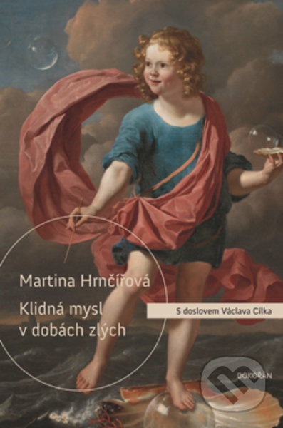 Kniha: Klidná mysl v dobách zlých (Martina Hrnčířová). Dokořán, 2022 Kniha: Klidná mysl v dobách zlých (Martina Hrnčířová). Dokořán, 2022