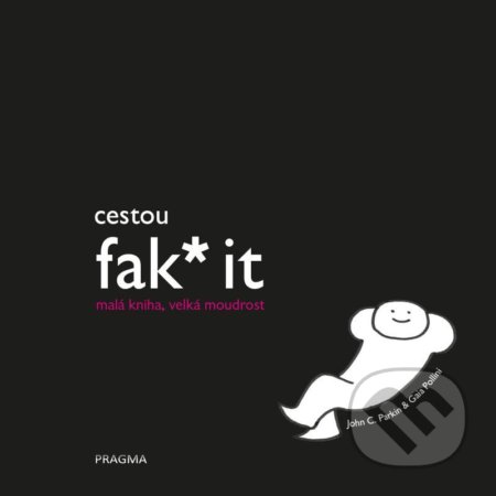 Kniha: Cestou fak* it (John C. Parkin). Esence, 2022 Kniha: Cestou fak* it (John C. Parkin). Esence, 2022