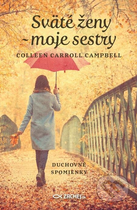 E-kniha: Sväté ženy - moje sestry (Colleen Carroll Campbell). Zachej E-kniha: Sväté ženy - moje sestry (Colleen Carroll Campbell). Zachej
