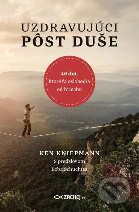 E-kniha: Uzdravujúci pôst duše (Ken Kniepmann). Zachej E-kniha: Uzdravujúci pôst duše (Ken Kniepmann). Zachej