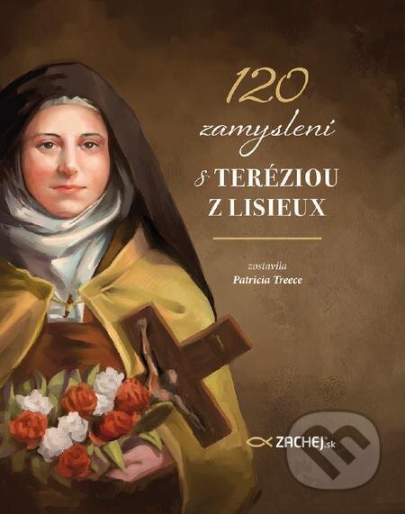 E-kniha: 120 zamyslení s Teréziou z Lisieux (Patricia Treece). Zachej E-kniha: 120 zamyslení s Teréziou z Lisieux (Patricia Treece). Zachej