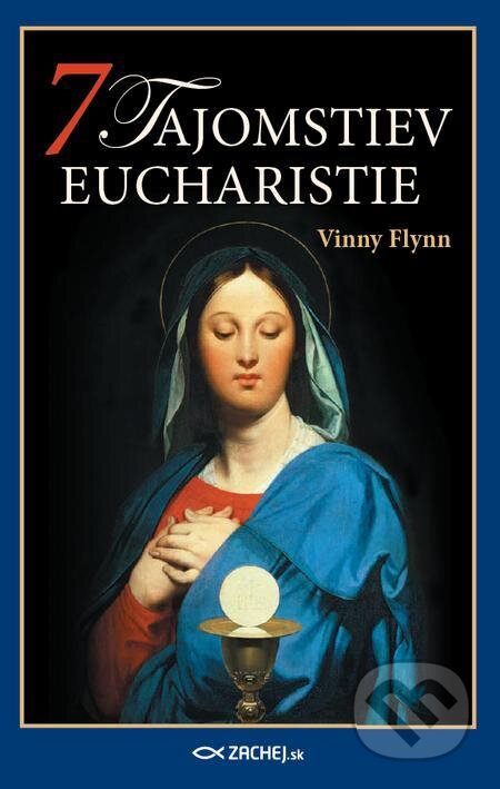 E-kniha: 7 tajomstiev Eucharistie (Vinny Flynn). Zachej E-kniha: 7 tajomstiev Eucharistie (Vinny Flynn). Zachej