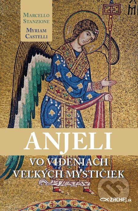 Anjeli vo videniach veľkých mystičiek - Marcello Stanzione, Myriam Castelli, Zachej