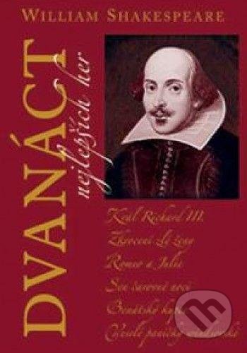 Kniha: Dvanáct nejlepších her 1 (William Shakespeare). Romeo, 2022 Kniha: Dvanáct nejlepších her 1 (William Shakespeare). Romeo, 2022