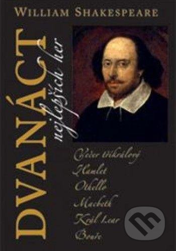 Kniha: Dvanáct nejlepších her 2 (William Shakespeare). Romeo, 2022 Kniha: Dvanáct nejlepších her 2 (William Shakespeare). Romeo, 2022