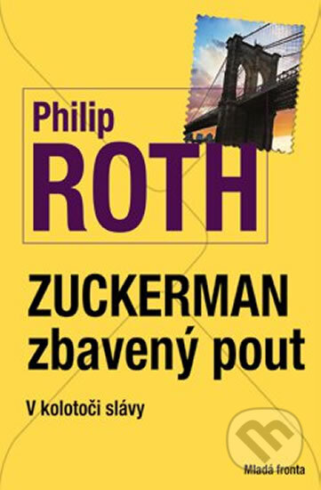 Kniha: Zuckerman zbavený pout (Philip Roth). Mladá fronta, 2013 Kniha: Zuckerman zbavený pout (Philip Roth). Mladá fronta, 2013