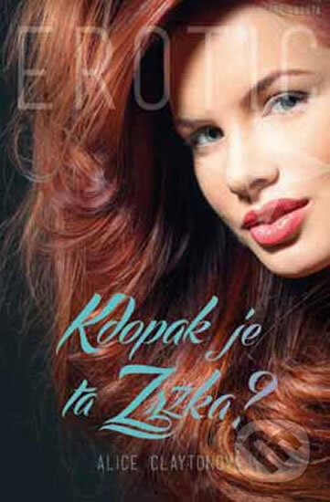 Kniha: Kdopak je ta zrzka? (Alice Clayton). Mladá fronta, 2013 Kniha: Kdopak je ta zrzka? (Alice Clayton). Mladá fronta, 2013