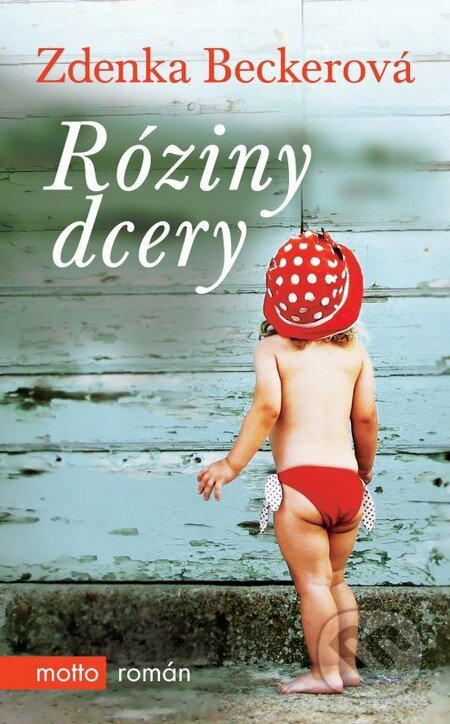 Kniha: Róziny dcery (Zdenka Beckerová). Motto, 2013 Kniha: Róziny dcery (Zdenka Beckerová). Motto, 2013