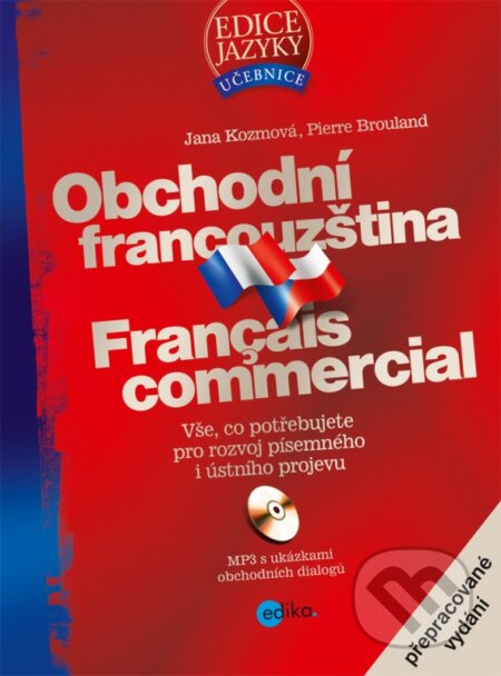 Kniha: Obchodní francouzština (Jana Kozmová a Pierre Brouland). Edika, 2013 Kniha: Obchodní francouzština (Jana Kozmová a Pierre Brouland). Edika, 2013