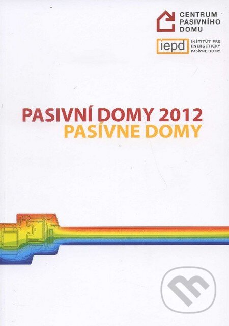 Kniha: Pasivní domy 2012 (Centrum pasivního domu). Centrum pasivního domu, 2012 Kniha: Pasivní domy 2012 (Centrum pasivního domu). Centrum pasivního domu, 2012