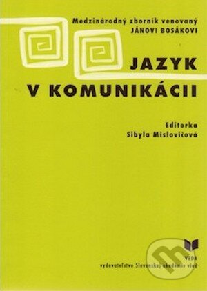 Kniha: Jazyk v komunikácii (Sibyla Mislovičová). VEDA, 2004 Kniha: Jazyk v komunikácii (Sibyla Mislovičová). VEDA, 2004