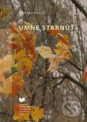Kniha: Umne starnúť (Damián Kováč). VEDA, 2013 Kniha: Umne starnúť (Damián Kováč). VEDA, 2013