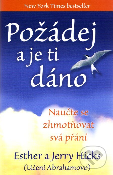 E-kniha: Požádej a je ti dáno (Esther a Jerry Hicks). Synergie, 2009 E-kniha: Požádej a je ti dáno (Esther a Jerry Hicks). Synergie, 2009