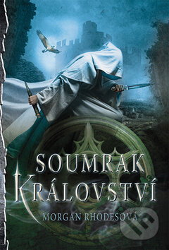 Kniha: Soumrak království (Morgan Rhodesová). Egmont ČR, 2013 Kniha: Soumrak království (Morgan Rhodesová). Egmont ČR, 2013
