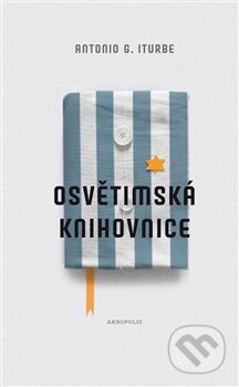 Kniha: Osvětimská knihovnice (Antonio G. Iturbe). Akropolis, 2013 Kniha: Osvětimská knihovnice (Antonio G. Iturbe). Akropolis, 2013