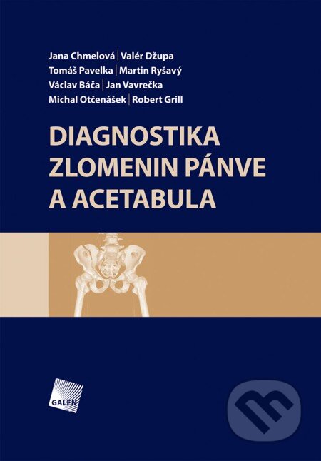 E-kniha: Diagnostika zlomenin pánve a acetabula (Jana Chmelová a kolektiv). Galén, 2010 E-kniha: Diagnostika zlomenin pánve a acetabula (Jana Chmelová a kolektiv). Galén, 2010
