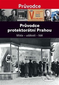 Kniha: Průvodce protektorátní Prahou (Jiří Padevět). Academia, 2013 Kniha: Průvodce protektorátní Prahou (Jiří Padevět). Academia, 2013