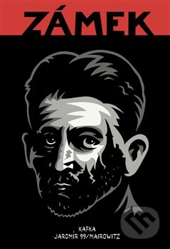Kniha: Zámek (David Z. Mairowitz, Franz Kafka a Jaromír 99). Labyrint, 2013 Kniha: Zámek (David Z. Mairowitz, Franz Kafka a Jaromír 99). Labyrint, 2013