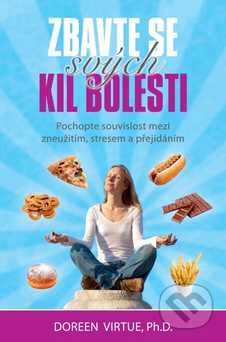 E-kniha: Zbavte se svých kil bolesti (Doreen Virtue). Synergie, 2013 E-kniha: Zbavte se svých kil bolesti (Doreen Virtue). Synergie, 2013