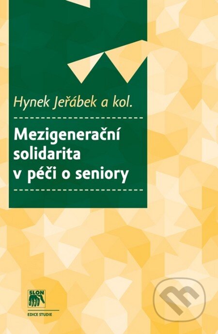 Kniha: Mezigenerační solidarita v péči o seniory (Hynek Jeřábek a kolektiv). SLON, 2013 Kniha: Mezigenerační solidarita v péči o seniory (Hynek Jeřábek a kolektiv). SLON, 2013