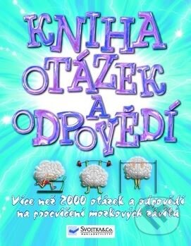 Kniha: Kniha otázek a odpovědí (Svojtka&Co.). Svojtka&Co., 2013 Kniha: Kniha otázek a odpovědí (Svojtka&Co.). Svojtka&Co., 2013