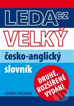Velký česko-anglický slovník - Josef Fronek, Leda, 2013