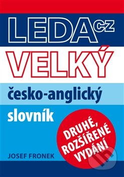 Kniha: Velký česko-anglický slovník (Josef Fronek). Leda, 2013 Kniha: Velký česko-anglický slovník (Josef Fronek). Leda, 2013