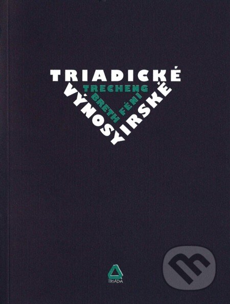 E-kniha: Triadické výnosy irské / Trecheng breth Féni (Triáda). Triáda, 1999 E-kniha: Triadické výnosy irské / Trecheng breth Féni (Triáda). Triáda, 1999