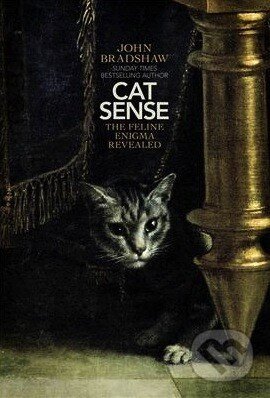 Kniha: Cat Sense (John Bradshaw). Allen Lane, 2013 Kniha: Cat Sense (John Bradshaw). Allen Lane, 2013