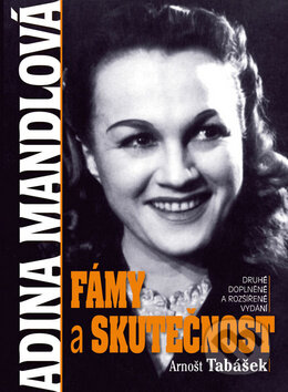 Kniha: Adina Mandlová - Fámy a skutečnost (Arnošt Tabášek). BVD, 2013 Kniha: Adina Mandlová - Fámy a skutečnost (Arnošt Tabášek). BVD, 2013