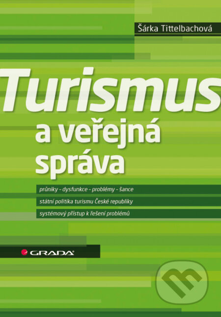 E-kniha: Turismus a veřejná správa (Šárka Tittelbachová). Grada, 2011 E-kniha: Turismus a veřejná správa (Šárka Tittelbachová). Grada, 2011