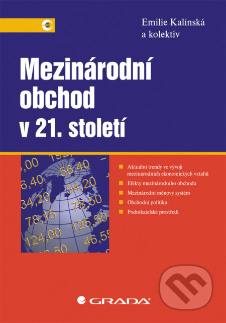 E-kniha: Mezinárodní obchod v 21. století (Emilie Kalínská a kolektív). Grada, 2010 E-kniha: Mezinárodní obchod v 21. století (Emilie Kalínská a kolektív). Grada, 2010