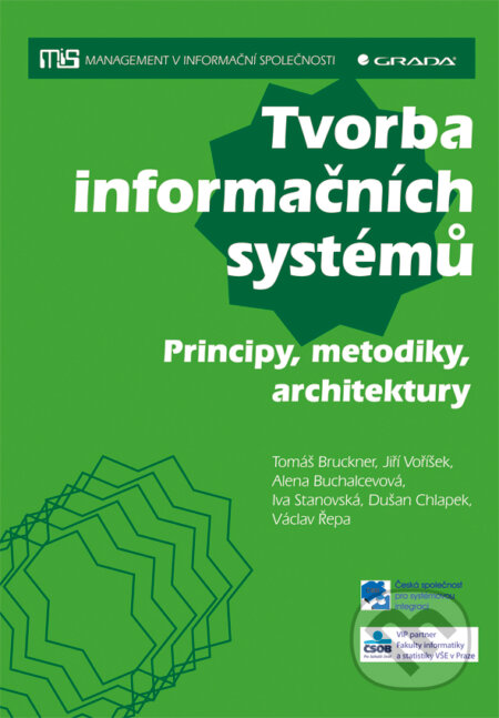 E-kniha: Tvorba informačních systémů (Alena Buchalcevová, Jiří Voříšek, Tomáš Bruckner a kolektiv). Grada, 2012 E-kniha: Tvorba informačních systémů (Alena Buchalcevová, Jiří Voříšek, Tomáš Bruckner a kolektiv). Grada, 2012